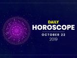 Daily Horoscope: 22 October 2019