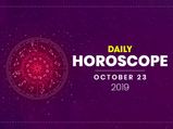 Daily Horoscope: 23 October 2019