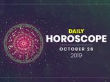 Daily Horoscope: 26 October 2019