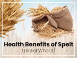 13 Health Benefits Of Spelt (Dinkel Wheat)