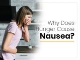 Why Does Hunger Cause Nausea?