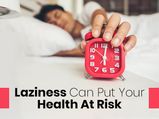 Laziness Can 'Really' Kill You, Reports Study