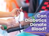 Can Diabetics Donate Blood? Everything You Need To Know