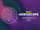 Daily Horoscope: 21 November 2019