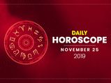 Daily Horoscope: 25 November 2019