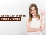 Menstrual Hygiene Day 2020: Did You Know That Coffee Can Make Your Menstrual Cramps Worse?