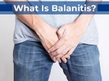 Balanitis: Types, Causes, Symptoms, Diagnosis, Complications, Treatment And Prevention
