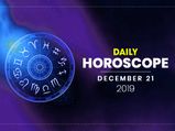 Daily Horoscope 21 December 2019
