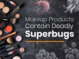 Your Daily Makeup Products May Contain Deadly Superbugs, Study Claims