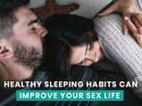 Healthy Sleeping Habits Can Improve Your Sex Life