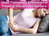 Stool Transplant Effective For Treating Intestinal Disorders, Claims Study