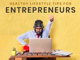 11 Healthy Lifestyle Tips For Entrepreneurs