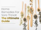 Home Remedies For Sore Throat: The Ultimate Guide