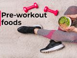 Pre-Workout Diet Plan: What To Eat Before A Workout
