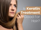 What Is Keratin Treatment And Is It Good For Hair?
