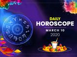 Daily Horoscope: 10 March 2020