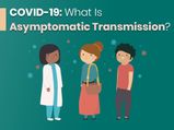 COVID-19:What Is Asymptomatic Transmission? This Is How You Could Be Spreading It!