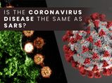 Is The Coronavirus Disease (COVID-19) The Same As SARS?