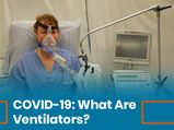 What Are Ventilators And Why Are They Important For COVID-19 Patients?