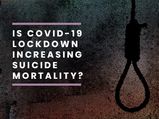 Is COVID-19 Lockdown Increasing Suicide Mortality? A Study Based Approach