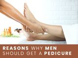 All The Reasons Why Men Should Get A Pedicure