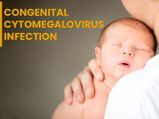Congenital Cytomegalovirus (CMV) Infection: Causes, Symptoms, Risk factors, Diagnosis, Treatment And