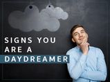 10 Obvious Signs That Tell You Are A Hardcore Daydreamer