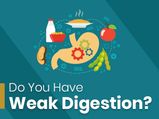 Weak Digestion: Symptoms, Causes And Home Remedies