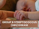 Group B Streptococcus (GBS) Disease: Causes, Symptoms, Diagnosis, Treatment And Prevention