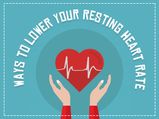 11 Effective Ways to Lower Your Resting Heart Rate (RHR)