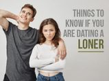 Dating A Loner? Here Are A Few Things That You Need To Know