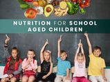 An Expert’s Guide For Parents: Nutrition For School-aged Children