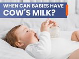 Baby Food: When And How To Introduce Cow’s Milk To Your Infant?