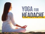 Yoga For Headache: 20 Yoga Asanas To Help You