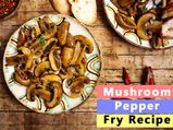 Mushroom Pepper Fry Recipe: How To Prepare It At Your Home