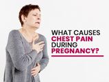 What Causes Chest Pain During Pregnancy And How To Treat It?