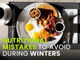 12 Common Health Mistakes To Avoid During Winters