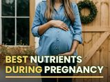 Key Nutrients For A Healthy Pregnancy: Folic Acid, Vitamins And More
