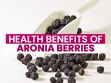 8 Interesting Health Benefits Of Aronia Berries