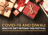 COVID-19 And Diwali: Healthy Gift Options This Pandemic