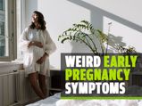 Strange Early Pregnancy Symptoms: Number 11 Will Surprise You