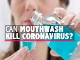 Can Mouthwash Kill The Covid-19 Virus? Different Mouthwashes Used In The Study