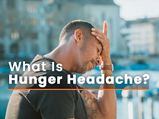 Why Does Hunger Cause Headache? Causes, Symptoms And Tips To Prevent Hunger Headache