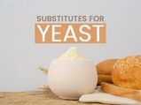 Ran Out Of Yeast? Here Are Some Easy Yeast Substitutes