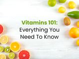Vitamins 101: What A Nutritionist Has To Say