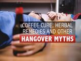 Coffee Cure, Herbal Remedies And Other Hangover Myths