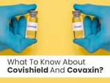 Covaxin And Covishield: What To Know About These Two Approved Vaccines In India