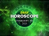 Daily Horoscope: 24 February 2021