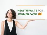 Health Facts For Women Over 40: What To Look Out For And Mistakes To Avoid