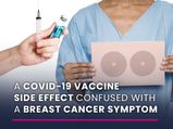 This COVID-19 Vaccine Side Effect Could Be Confused With A Breast Cancer Symptom, Says Study